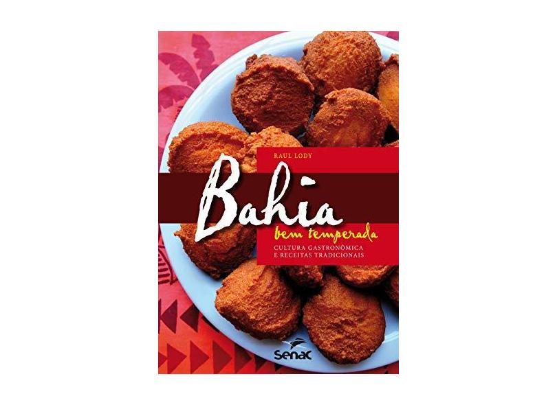 Bahia Bem Temperada: Cultura Gastronômica e Receitas Tradicionais - Lody, Raul - 9788539603817