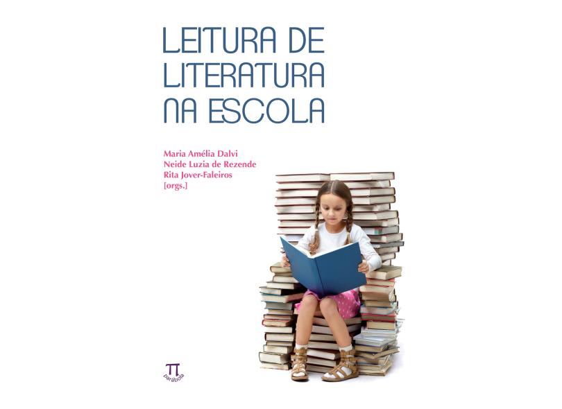 Leitura de Literatura na Escola - Série Estratégias de Ensino 39 - Dalvi, Maria Amélia; Rezende, Neide Luzia De; Jover-faleiros, Rita - 9788579340642