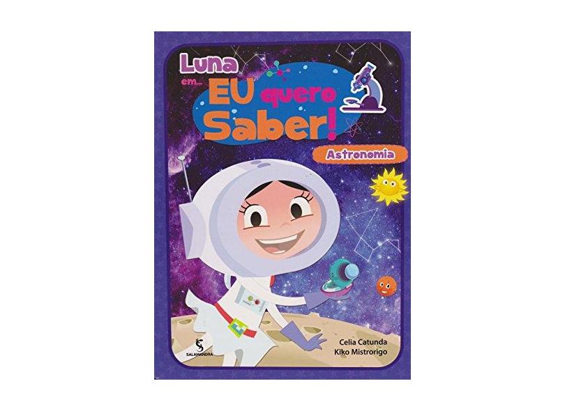 Luna Em... Eu Quero Saber!: Astronomia - Celia Catunda - 9788516105761