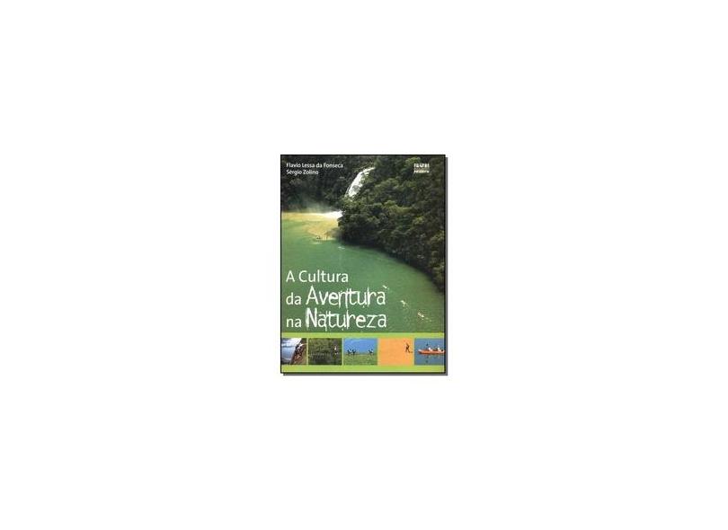 A Cultura da Aventura na Natureza - Fonseca, Flavio Lessa Da; Zolino, Sérgio - 9788562231001