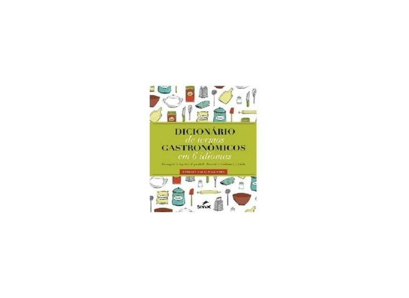 Dicionário de Termos Gastronômicos Em 6 Idiomas - Saldanha, Roberta Malta - 9788577561711