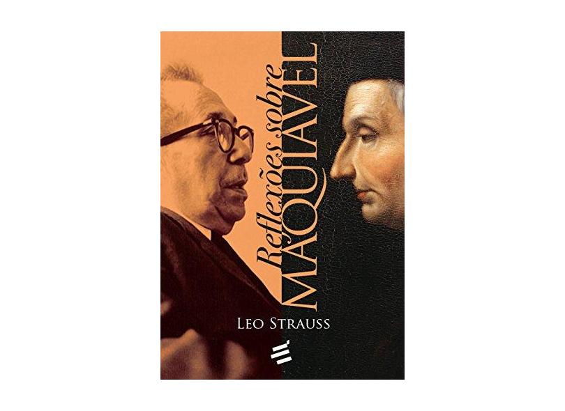Reflexões Sobre Maquiavel - Leo Strauss - 9788580332148