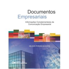 Imagem de Documentos Empresariais - Informações Complementares da Comunicação Empresarial - Costa, Nelson Pereira Da - 9788539901814