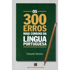Imagem de 300 Erros Mais Comuns da Língua Portuguesa - Conforme a Nova Ortografia - Martins, Eduardo - 9788577110995
