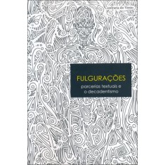 Imagem de Fulgurações - Parcerias Textuais e o Decadentismo - Coutinho, Luiz Edmundo Bouças; Mucci, Latuf Isaias - 9788560676156