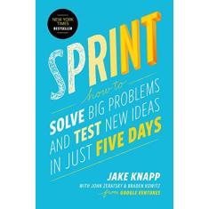 Imagem de Sprint: How to Solve Big Problems and Test New Ideas in Just Five Days - Jake Knapp - 9781501121746