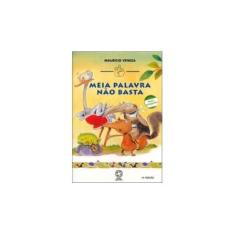 Imagem de Meia Palavra Não Basta - Conforme a Nova Ortografia - Veneza, Mauricio - 9788570568977