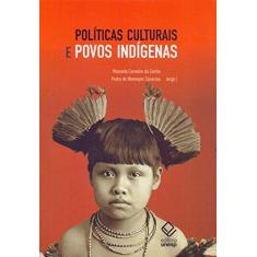 Imagem de Políticas Culturais e Povos Indígenas - Manuela Carneiro Da Cunha - 9788539306176