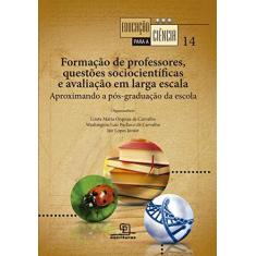Imagem de Formação de Professores, Questões Sociocientíficas e Avaliação em Larga Escala - Lizete Maria Orquiza De Carvalho - 9788575316856