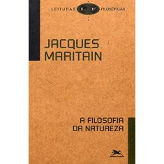 Imagem de A Filosofia da Natureza - Leituras Filosóficas - Maritain, Jacques - 9788515022236