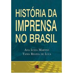 Imagem de História da Imprensa no Brasil - Luca, Tania Regina De; Martins, Ana Luiza - 9788572444026