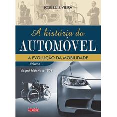 Imagem de História do Automóvel - Vol. 1 - Vieira, José Luiz - 9788598497860
