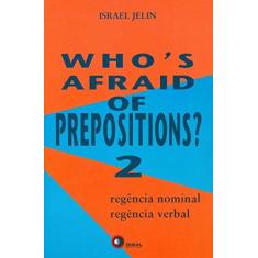Imagem de Who's Afraid Of Prepositions? 2 - Regência Nominal e Verbal - Jelin, Israel - 9788578440664