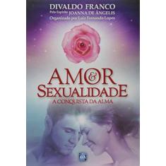 Imagem de Amor e Sexualidade. A Conquista da Alma - Divaldo Pereira Franco - 9788582662106