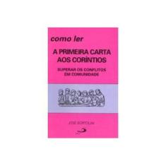 Imagem de Como Ler A Primeira Carta Aos Coríntios - José Bortolini - 9788534907774