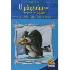 Imagem de O Pinguim Que Gostava Do Calor. Um Conto Sobre Solidariedade - Capa Comum - 9788573899382