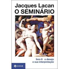 Imagem de O Seminário. O Desejo e Sua Interpretação - Volume 6 - Jacques Lacan - 9788537815212