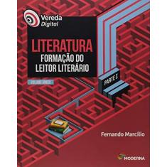 Imagem de Vereda Digital. Literatura Formação do Leitor Literário - Volume Único. Parte I - Fernando Marcílio - 9788516107277