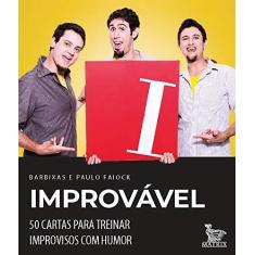 Imagem de Improvável: 50 cartas para treinar improvisos com humor - Os Barbixas Barbixas - 9788582305270