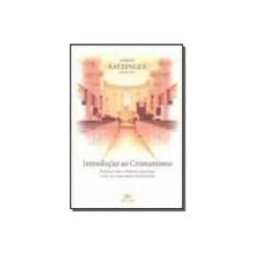 Imagem de Introdução ao Cristianismo - 6ª Ed. 2012 - Ratzinger, Joseph - 9788515030941