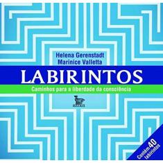 Imagem de Labirintos - Caminhos Para A Liberdade da Consciência - Contém 40 Labirintos - Gerenstadt, Helena; Valletta, Marinice - 9788582301364