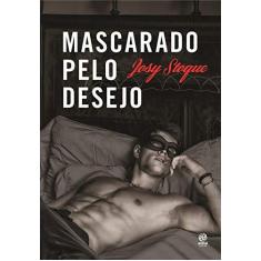 Imagem de Mascarado Pelo Desejo - Ele Vai Te Seduzir - Stoque,josy - 9788582467619