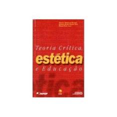 Imagem de Teoria Critica Estetica E Educacao - Bruno Pucci - 9788585541279