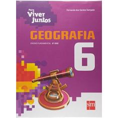 Imagem de Geografia: Ensino Fundamental - 6º Ano - Coleção Para Viver Juntos - Fernando Dos Santos Sampaio - 9788541806053