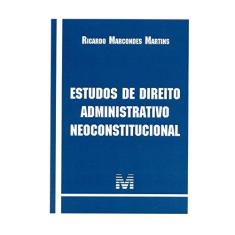 Imagem de Estudos de Direito Administrativo Neoconstitucional - Martins, Ricardo Marcondes - 9788539202669