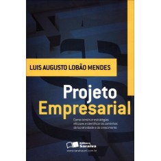 Imagem de Projeto Empresarial - Como Construir Estratégias Eficazes E Identificar Os Caminhos Da Lucratividade - Lobão Mendes, Luis Augusto - 9788502126381