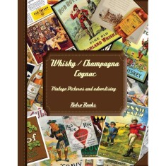 Imagem de Whisky / Champagna Cognac - Vintage Pictures And Advertising - Retro Books Team - 9788562247682