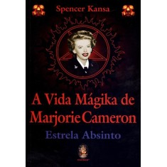 Imagem de A Vida Mágika de Marjorie Cameron - Estrela Absinto - Kansa, Spencer - 9788537007440