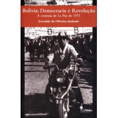 Imagem de Bolívia - Democracia e Revolução - a Comuna de La Paz de 1971 - Andrade, Everaldo De Oliveira - 9788579390425