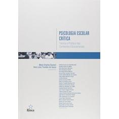 Imagem de Psicologia Escolar Crítica - Teoria e Prática Nos Contextos Educacionais - Souza, Vera Lúcia Trevisan De;dazzani, Maria Virgínia; - 9788575167779