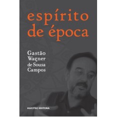 Imagem de Espírito de Época - Campos, Gastao Wagner De Sousa - 9788564806047