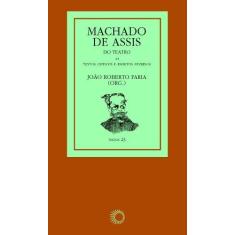 Imagem de Machado de Assis do Teatro - Textos Críticos e Escritos Diversos - Col. Textos - Faria, João Roberto - 9788527308328