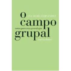 Imagem de O Campo Grupal - Notas para uma Genealogia - Col. Psicologia e Pedagogia - Fernández, Ana María - 9788533622753