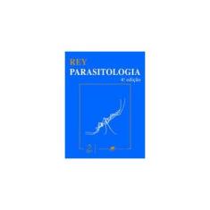 Imagem de Parasitologia - Parasitos e Doenças Parasitarias do Homem nos Trópicos Ocidentais - 4ª Ed. - Rey, Luis - 9788527714068