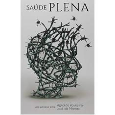 Imagem de Saúde Plena. Você Realmente Quer? - Agnaldo Paviani - 9788562059261