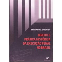 Imagem de Direito e Prática Histórica da Execução Penal no Brasil - Roig, Rodrigo Duque Estrada - 9788571063198