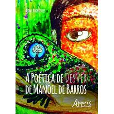 Imagem de A Poética de Desver de Manoel de Barros - Aline Rodrigues - 9788547300821