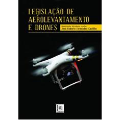 Imagem de Legislação de Aerolevantamento e Drones - José Roberto Fernandes Castilho - 9788581831169