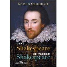 Imagem de Como Shakespeare Se Tornou Shakespeare - Greenblatt, Stephen - 9788535919929