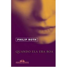 Imagem de Quando Ela Era Boa - Philip Roth - 9788535931297