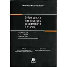 Imagem de Ordem Pública nos Recursos Extraordinário e Especial - Leonardo Fernandes Ranña - 9788567426525