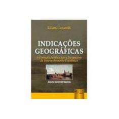 Imagem de Indicações Geográficas - A Proteção Jurídica Sob a Perspectiva do Desenvolvimento Econômico - Locatelli, Liliana - 9788536217314