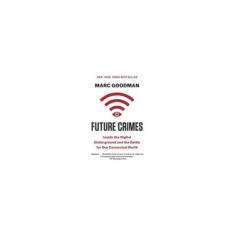 Imagem de Future Crimes: Inside the Digital Underground and the Battle for Our Connected World - Marc Goodman - 9780804171458