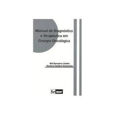 Imagem de MANUAL DE DIAGNOSTICO E TERAPEUTICA EM CIRURGIA ONCOLOGICA - Coelho/ Guimaraes - 9788586652325