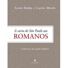 Imagem de A Carta de São Paulo Aos Romanos - Cadernos de Estudos Bíblicos - Hahn, Scott; Mitch, Curtis - 9788584910373