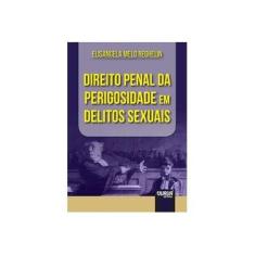 Imagem de Direito Penal da Perigosidade em Delitos Sexuais - Elisangela Melo Reghelin - 9788536277394